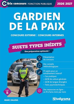 Gardien de la paix - Sujets types inédits (Catégorie B - Concours 2026-2027) : Concours externe - Concours internes