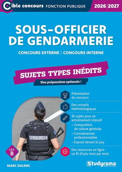 Sous-officier de gendarmerie - Sujets types inédits (Catégorie B - Concours 2026-2027) : Concours externe - Concours interne (édition 2026/2027)