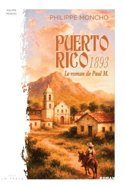 Puerto Rico 1893 : Le roman de Paul M.