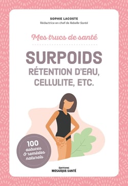 Mes trucs de santé : Surpoids, cellulite, rétention d'eau, etc.