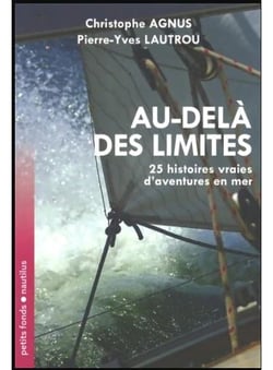 Au-delà des limites : 25 histoires vraies d'aventures en mer