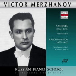 Scriabine - Rachmaninoff : 12 Etudes - Concerto pour piano n°3 - Victor Merzhanov
