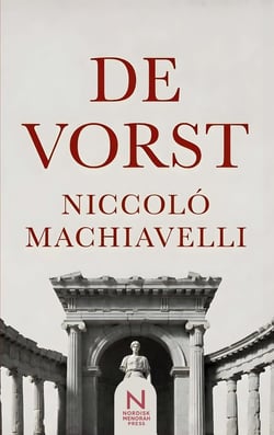 De Vorst : Een klassiek werk over macht, politiek en leiderschap