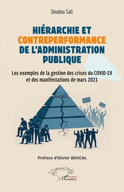 Hiérarchie et contre-performance de l'administration publique : Les exemples de la gestion des crises du COVID-19 et des manifestations de mars 2021 - Préface d'Olivier BOUCAL