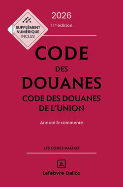 Code des douanes, code des douanes de l'union 2026/2027, annoté et commenté. 11e éd.