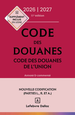 Code des douanes, code des douanes de l'union : Annoté et commenté (édition 2026-2027)