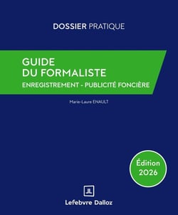 Guide du formaliste 2026 - De la rédaction à la publication : les formalités postérieures pour tout acte nota