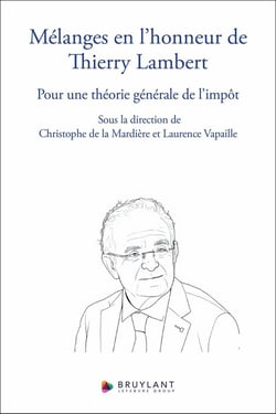 Mélanges en l'honneur de Thierry Lambert - Pour une théorie générale de l'impôt
