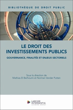 Le droit des investissements publics : Gouvernance, finalités et enjeux sectoriels