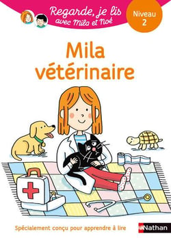 Regarde, je lis ! : avec Mila et Noé - Mila vétérinaire : Une histoire à lire tout seul - Niveau 2