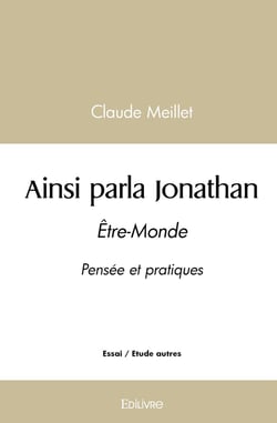 Ainsi parla Jonathan : Être-Monde Pensée et pratiques