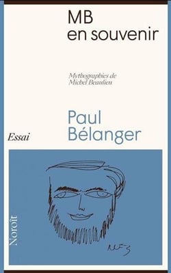 MB en souvenir : Mythographies de Michel Beaulieu