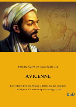 AVICENNE : Le système philosophique d'Ibn Sina, des origines coraniques à la scolastique arabo-grecque