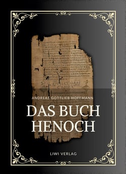 Andreas Gottlieb Hoffmann: Das Buch Henoch : Das äthiopische Henochbuch / Erstes Henochbuch in deutscher Übersetzung