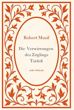 Robert Musil: Die Verwirrungen des Zoglings Torleß. Vollständige Neuausgabe