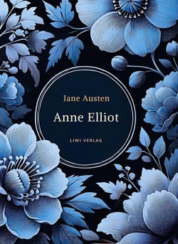 Jane Austen: Anne Elliot. Vollständige Neuausgabe. : Persuasion - ins Deutsche übersetzt von Wilhelm Lindau.