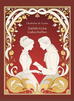 Choderlos de Laclos: Gefährliche Liebschaften. Vollständige Neuausgabe. : Das Buch in der Übersetzung von Franz Blei.