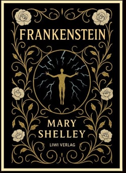 Mary Shelley: Frankenstein : or The Modern Prometheus (English Edition)
