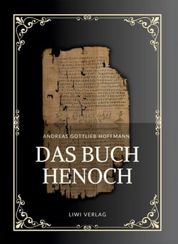 Andreas Gottlieb Hoffmann: Das Buch Henoch : Das äthiopische Henochbuch / Erstes Henochbuch in deutscher Übersetzung