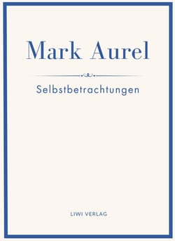 Mark Aurel: Selbstbetrachtungen. Vollständige Neuausgabe. : In der Übersetzung von Albert Wittstock.