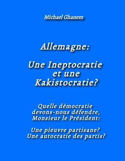 Allemagne:  Une Ineptocratie  et une Kakistocratie? : Quelle démocratie  devons-nous défendre, Monsieur le Président:  Une pieuvre partisane?  Une autocratie des partis?
