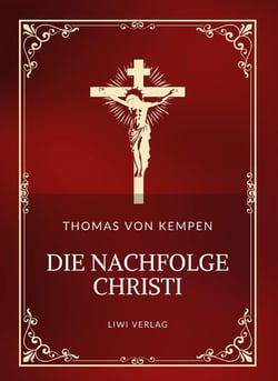 Thomas von Kempen: Die Nachfolge Christi. Vollständige Neuausgabe