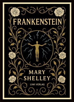 Mary Shelley: Frankenstein : or The Modern Prometheus (English Edition)