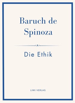 Baruch de Spinoza: Die Ethik : Ins Deutsche übertragen von Jakob Stern