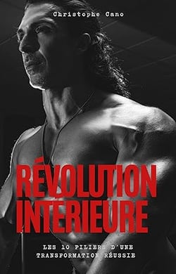 Revolution interieure - les 10 piliers d'une transformation reussie