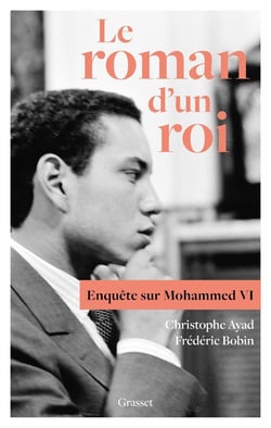 Le roman d'un roi : Enquête sur Mohammed VI