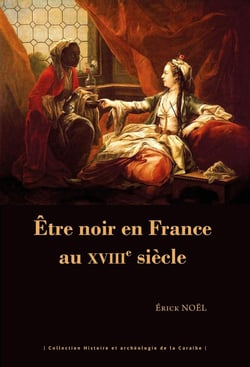 Être noir en France au XVIIIe siècle
