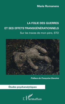 La folie des guerres et ses effets transgénérationnels : Sur les traces de mon père, STO