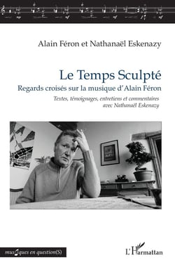 Le Temps Sculpté : Regards croisés sur la musique d'Alain Féron