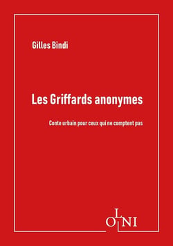 Les griffards anonymes : Conte urbain pour ceux qui ne comptent pas