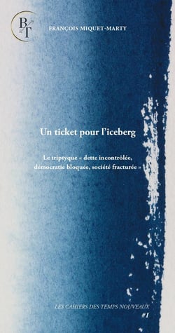 Un ticket pour l'iceberg - le triptyque "dette incontrolee, democratie bloquee, societe fracturee"