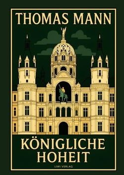 Thomas Mann: Konigliche Hoheit. Neuausgabe