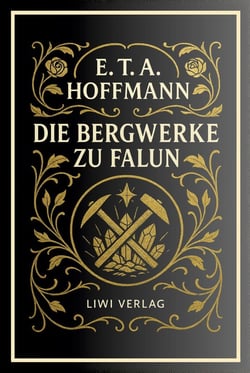 E. T. A. Hoffmann: Die Bergwerke zu Falun. Vollständige Neuausgabe
