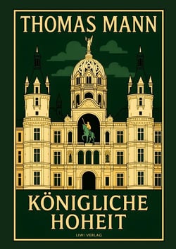 Thomas Mann: Konigliche Hoheit. Neuausgabe