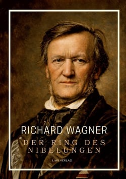 Richard Wagner: Der Ring des Nibelungen. Neuausgabe : Vollständiges Textbuch / Libretto (Das Rheingold / Die Walküre / Siegfried / Gotterdämmerung)
