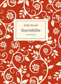 Emily Brontë: Sturmhohe. Ins Deutsche übertragen von Alfred Wolfenstein : Originaltitel: Wuthering Heights. Ein Roman über stürmische Liebe, leidenschaftlichen Hass und die unbändige Kraft der Gefühle