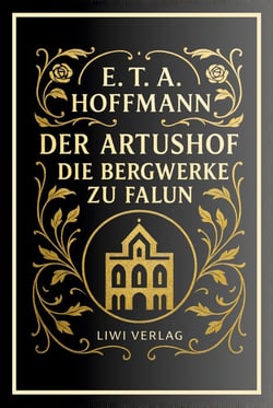 E. T. A. Hoffmann: Der Artushof / Die Bergwerke zu Falun. Vollständige Neuausgabe
