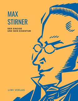 Max Stirner: Der Einzige und sein Eigentum. Vollständige Neuausgabe. : Ungekürzte Ausgabe