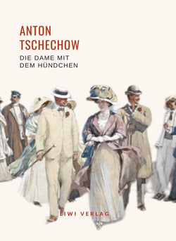 Anton Tschechow: Die Dame mit dem Hündchen. Vollständige Neuausgabe : Enthält die Erzählungen "Die Dame mit dem Hündchen", "Ein Fall aus der Praxis" und "Die Bauern"