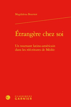 Étrangère chez soi : Un tournant latino-américain dans les réécritures de Médée