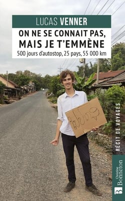 On ne se connaît pas mais je t'emmène : 500 jours d'autostop, 25 pays, 55 000 km