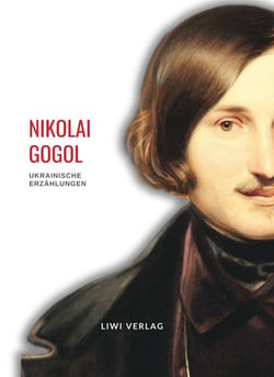 Nikolai Gogol: Ukrainische Erzählungen : Abende auf dem Vorwerke bei Dikanjka / Mirgorod