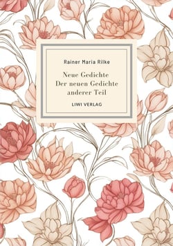 Rainer Maria Rilke: Neue Gedichte / Der neuen Gedichte anderer Teil. : Mit einem Nachwort von Stefan Zweig