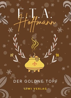 E.T.A. Hoffmann: Der goldne Topf. Vollständige Neuausgabe
