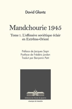 Mandchourie 1945 Tome 1 : L'offensive soviétique éclair en Extrême-Orient