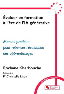 Évaluer en formation à l'ère de l'IA générative : Manuel pratique pour repenser l'évaluation des apprentissages